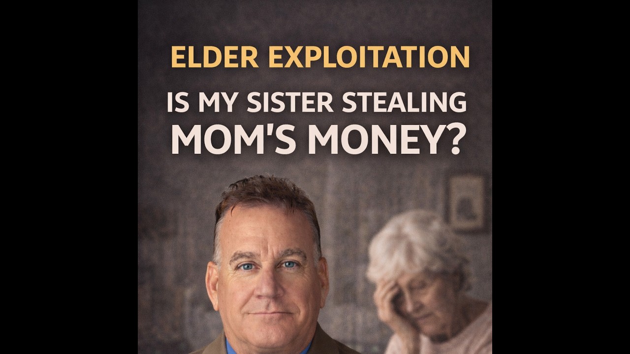 Is My Sister Stealing Our Mother’s Money? Florida Law on Elder Financial Exploitation